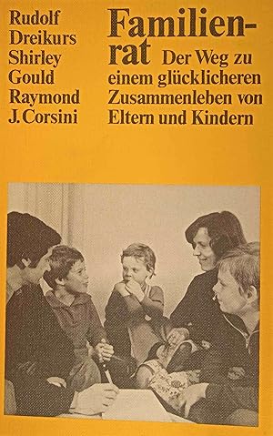 Seller image for Familienrat : d. Weg zu e. glcklicheren Zusammenleben von Eltern u. Kindern. Rudolf Dreikurs ; Shirley Gould ; Raymond J. Corsini. Mit e. Vorw. von Sadis E. Dreikurs. [Aus d. Amerikan. bers. von Dietrich Hamm] for sale by Logo Books Buch-Antiquariat