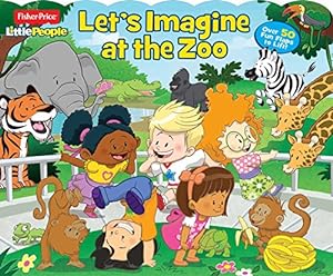 Bild des Verkufers fr Fisher-Price Little People: Let's Imagine at the Zoo (27) (Lift-the-Flap) zum Verkauf von Reliant Bookstore