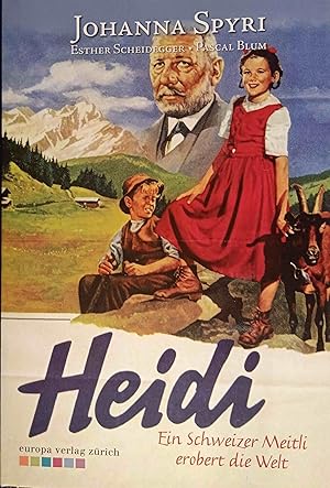 Image du vendeur pour Heidi. Johanna Spyri; Ein Schweizer Meitli erobert die Welt / Esther Scheidegger ; Pascal Blum mis en vente par Logo Books Buch-Antiquariat