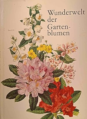 Wunderwelt der Gartenblumen; Teil: 3., Sträucher und Bäume.