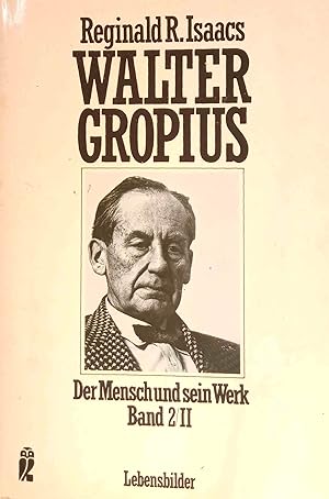 Walter Gropius; Der Mensch und sein Werk Teil: Bd. 2/II. Lebensbilder. Ullstein ; Nr. 27548
