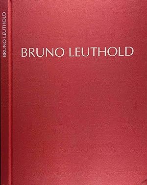 Bruno Leuthold. Hrsg.: Freundeskreis Bruno Leuthold. Red.: Klaus von Matt