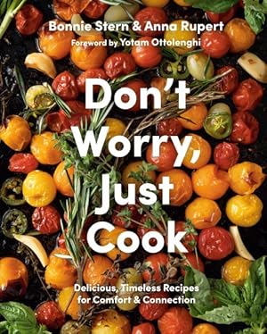 Seller image for Don't Worry, Just Cook : Delicious, Timeless Recipes for Comfort and Connection for sale by GreatBookPrices