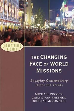 Bild des Verkufers fr Changing Face of World Missions : Engaging Contemporary Issues And Trends zum Verkauf von GreatBookPricesUK