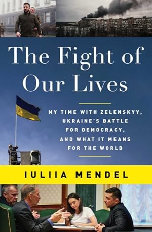 Bild des Verkufers fr Fight of Our Lives : My Time With Zelenskyy, Ukraine's Battle for Democracy, and What It Means for the World zum Verkauf von GreatBookPrices