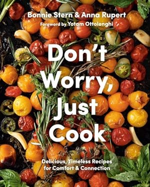 Image du vendeur pour Don't Worry, Just Cook : Delicious, Timeless Recipes for Comfort and Connection mis en vente par GreatBookPrices