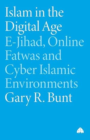 Immagine del venditore per Islam in the Digital Age : E-Jihad, Online Fatwas and Cyber Islamic Environments venduto da AHA-BUCH GmbH