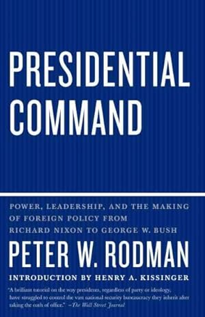 Imagen del vendedor de Presidential Command : Power, Leadership, and the Making of Foreign Policy from Richard Nixon to George W. Bush a la venta por GreatBookPrices