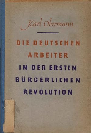 Seller image for Die deutschen Arbeiter in der ersten brgerlichen Revolution. for sale by Schrmann und Kiewning GbR