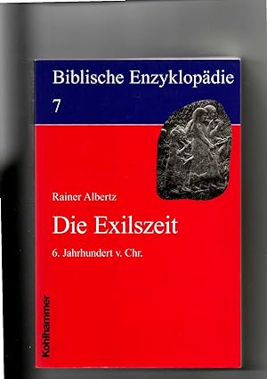 Seller image for Rainer Albertz, Die Exilszeit : 6. Jahrhundert v. Chr. - Biblische Enzyklopädie Band 7 for sale by sonntago DE