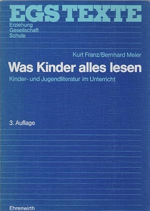 Bild des Verkufers fr Was Kinder alles lesen : Kinder- u. Jugendliteratur im Unterricht. Kurt Franz ; Bernhard Meier / EGS-Texte zum Verkauf von Schrmann und Kiewning GbR