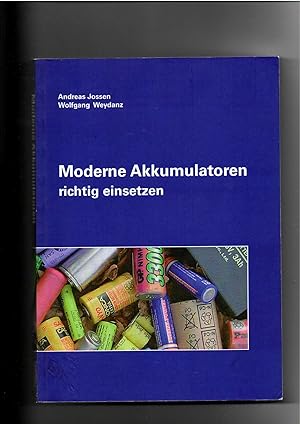 Seller image for Andreas Jossen, Moderne Akkumulatoren richtig einsetzen Andreas Jossen ; Wolfgang Weydanz for sale by sonntago DE