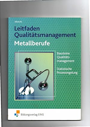 Seller image for Albrecht, Leitfaden Qualitätsmanagement Metallberufe / 4. Auflage / Bausteine Qualitätsmanagement (TQM) ; statistische Prozessregelung (SPC). for sale by sonntago DE