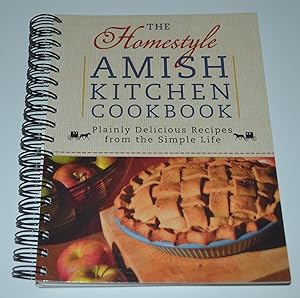 The Homestyle Amish Kitchen Cookbook: Plainly Delicious Recipes from the Simple Life