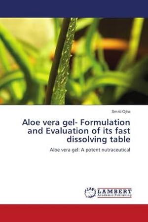 Imagen del vendedor de Aloe vera gel- Formulation and Evaluation of its fast dissolving table : Aloe vera gel: A potent nutraceutical a la venta por AHA-BUCH GmbH