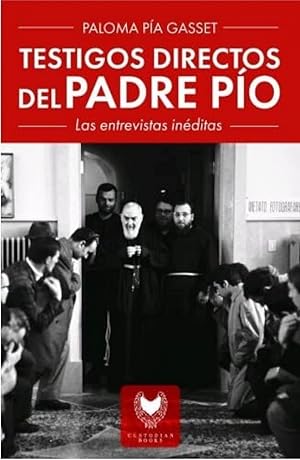 Testigos directos del Padre Pío Entrevistas inéditas