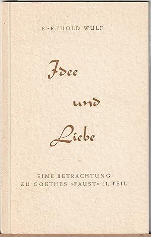 Idee und Liebe - Eine Betrachtung zu Goethes "Faust" II. Teil