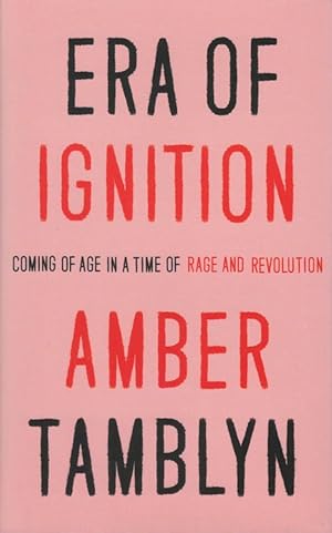 Era of Ignition: Coming of Age in a Time of Rage and Revolution