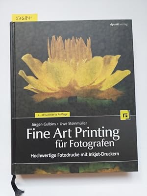 Fine Art Printing für Fotografen : hochwertige Fotodrucke mit Inkjet-Druckern Jürgen Gulbins ; Uw...