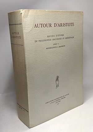 Autour d'Aristote - recueil d'études de philosophie ancienne et médiévale offert à Monseigneur A....