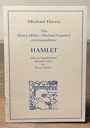 Hamlet _ The Henry Miller - Michael Fraenkel Correspondence