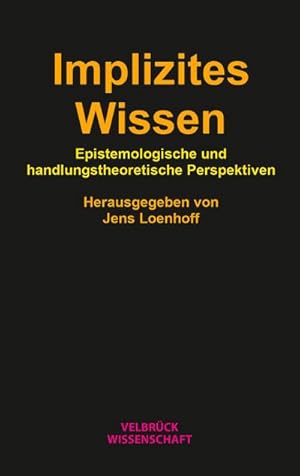 Seller image for Implizites Wissen : Epistemologische und handlungstheoretische Perspektiven for sale by AHA-BUCH GmbH