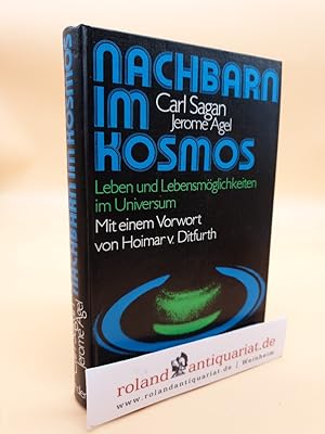 Seller image for Nachbarn im Kosmos : Leben u. Lebensmglichkeiten im Universum / Carl Sagan. Jerome Agel. Mit e. Vorw. von Hoimar v. Ditfurth. [Die bertr. aus d. Amerikan. besorgte Charlotte Franke] for sale by Roland Antiquariat UG haftungsbeschrnkt