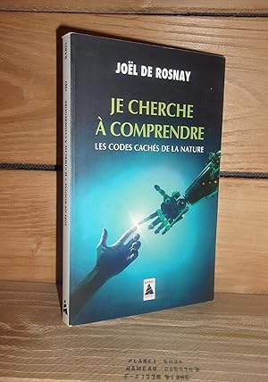 Seller image for JE CHERCHE A COMPRENDRE : Les codes cachs de la nature for sale by Planet's books