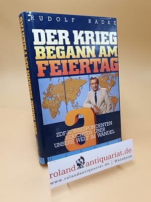 Der Krieg begann am Feiertag ; ZDF-Korrespondenten berichten über unsere Welt im Wandel