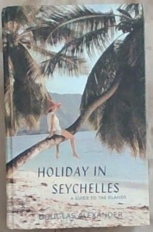Imagen del vendedor de Holiday In Seychelles: A Guide To The Islands a la venta por Chapter 1