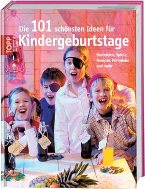 Imagen del vendedor de Die 101 schnsten Ideen fr Kindergeburtstage: Basteleien, Spiele, Rezepte a la venta por Bcherbazaar