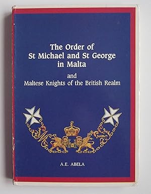 Seller image for The Order Of St Michael & St George In Malta by A E Abela 1988 Signed Hardback for sale by sculptorpaul