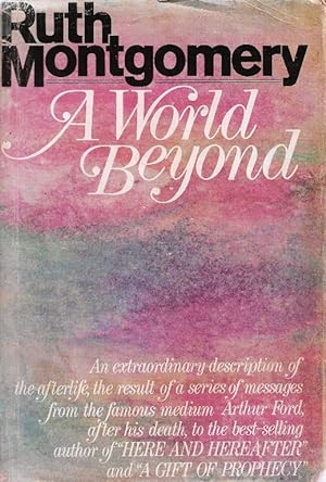 Seller image for A World Beyond. A startling message from the eminent psychic Arthur Ford from beyond the grave for sale by Cameron House Books