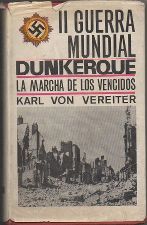 2ª GUERRA MUNDIAL. DUNKERQUE. LA MARCHA DE LOS VENCIDOS