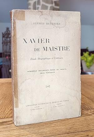 Xavier de Maistre, étude biographique et littéraire. Nombreux documents rares ou inédits, deux po...