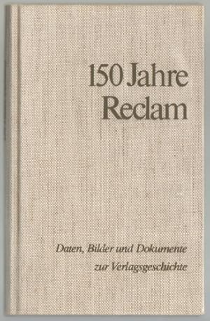 150 Jahre Reclam. Daten, Bilder und Dokumente zur Verlagsgeschichte 1828-1978.