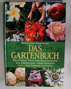 Das Gartenbuch : praktische Tipps und Anleitungen zur Gestaltung Ihres Gartens.