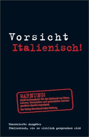 Vorsicht Italienisch! Italienisch, wie es wirklich gesprochen wird