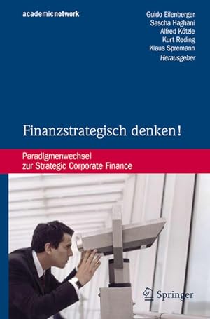 Bild des Verkufers fr Finanzstrategisch denken! Paradigmenwechsel zur Strategic Corporate Finance zum Verkauf von Berliner Bchertisch eG