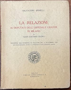 Seller image for La relazione ai deputati dell'Ospedale Grande di Milano di Gian Giacomo Gilino for sale by Libreria Il Morto da Feltre