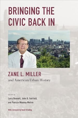 Immagine del venditore per Bringing the Civic Back in : Zane L. Miller and American Urban History venduto da GreatBookPricesUK