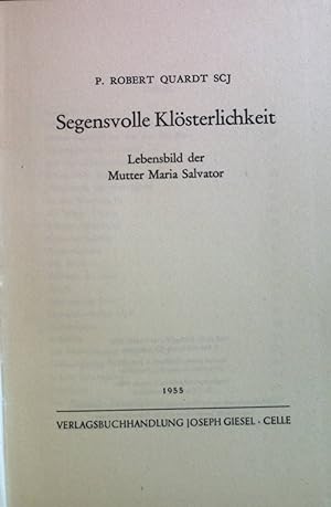 Imagen del vendedor de Segensvolle Klsterlichkeit : Lebensbild der Mutter Maria Salvator. a la venta por books4less (Versandantiquariat Petra Gros GmbH & Co. KG)