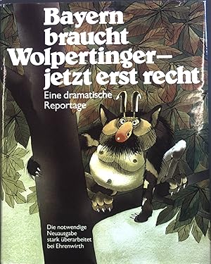 Bild des Verkufers fr Bayern braucht Wolpertinger - jetzt erst recht : Eine dramatische Reportage. zum Verkauf von books4less (Versandantiquariat Petra Gros GmbH & Co. KG)