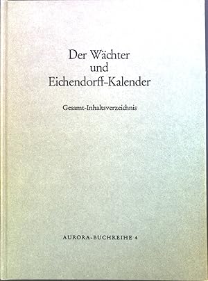 Seller image for Der Wchter und Eichendorff-Kalender : Gesamt-Inhaltsverzeichnis. Bd. 4. Aurora-Buchreihe. for sale by books4less (Versandantiquariat Petra Gros GmbH & Co. KG)