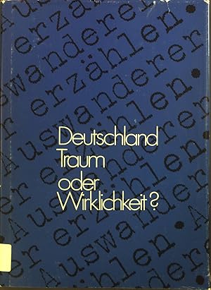 Bild des Verkufers fr Deutschland - Traum oder Wirklichkeit? : Auswanderer erzhlen. zum Verkauf von books4less (Versandantiquariat Petra Gros GmbH & Co. KG)