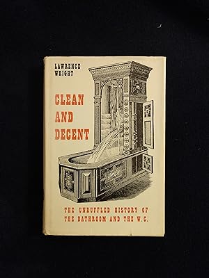 Seller image for CLEAN AND DECENT: THE UNRUFFLED STORY OF THE BATHROOM AND THE W.C. for sale by JB's Book Vault