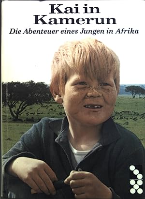 Bild des Verkufers fr Kai in Kamerun : Die Abenteuer eines Jungen in Afrika. zum Verkauf von books4less (Versandantiquariat Petra Gros GmbH & Co. KG)