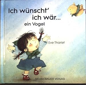 Bild des Verkufers fr Ich wnscht' ich wr . ein Vogel. zum Verkauf von books4less (Versandantiquariat Petra Gros GmbH & Co. KG)