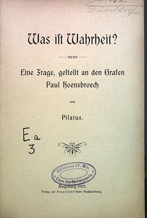 Bild des Verkufers fr Was ist Wahrheit? : Eine Frage, gestellt an den Grafen Paul Hoensbroech. zum Verkauf von books4less (Versandantiquariat Petra Gros GmbH & Co. KG)