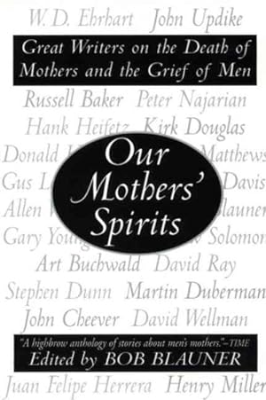 Seller image for Our Mothers' Spirits : Great Writers on the Death of Mothers and the Grief of Men for sale by GreatBookPrices
